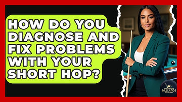 How Do You Diagnose And Fix Problems With Your Short Hop? - Billiards Hustlers