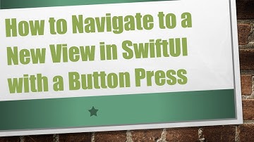 How to Navigate to a New View in SwiftUI with a Button Press