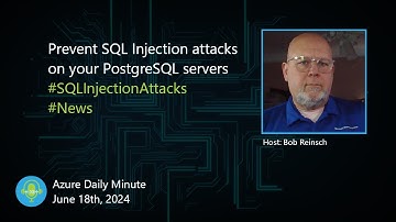 Prevent SQL Injection attacks on your PostgreSQL... - Azure Daily Minute Podcast - 18-JUN-2024