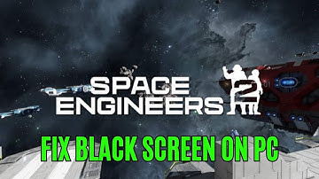 How To Fix Space Engineers 2 Stuck On Black Screen | Fix Space Engineers 2 Black Screen Issue on PC