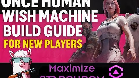 Once Human Wish Machine Build Guide for New Players
