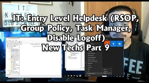 IT: Entry Level Helpdesk (RSOP, Group Policy, Task Manager, Disable Logoff) New Techs Part 9