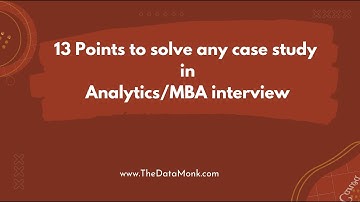 Solve any case study in an analytics/MBA Interview | The Data Monk
