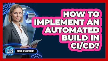 How To Implement An Automated Build In CI/CD?