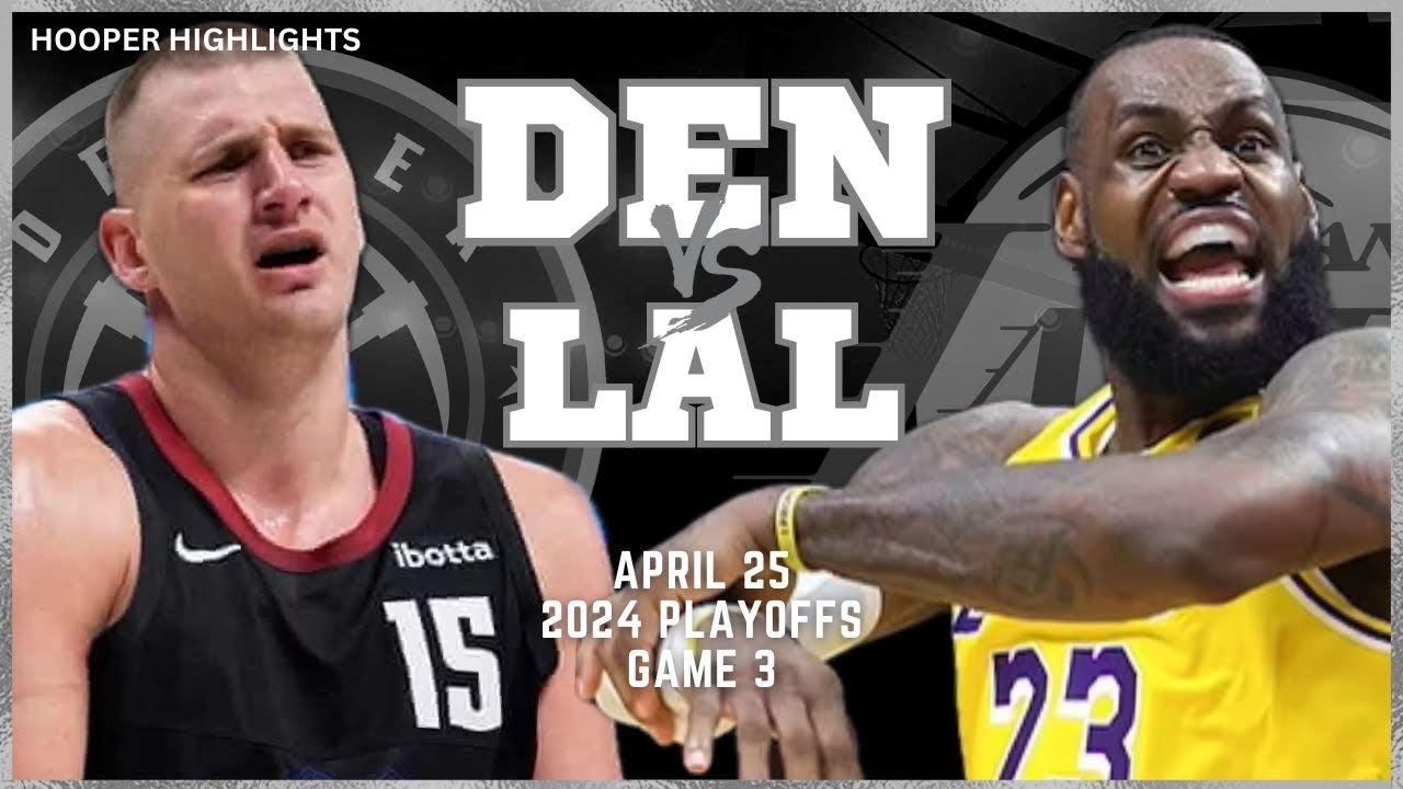 Denver Nuggets vs Los Angeles Lakers Full Game 3 Highlights  Apr 25  2024NBAPlayoffs