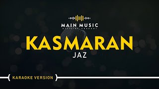 JAZ - KASMARAN (Karaoke Version)