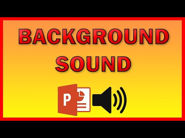 How to add a background music to a PowerPoint presentation class=