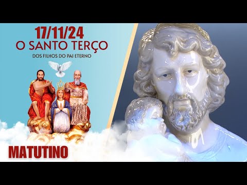 O Santo Terço dos Filhos do Pai Eterno - Matutino - 17/11/24