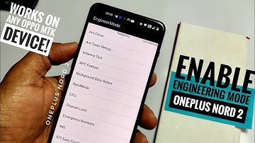 Enable Engineering Mode for OnePlus Nord 2: Works on any Oppo MTK Device