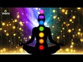 Activating All 7 Chakras l Chakra Healing Frequency l 7 Chakras Cleansing, Healing &amp; Balancing Music