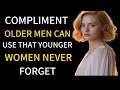 7 Compliments Younger Women Never Forget | Empowering Story of Confidence & Growth