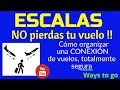 ESCALAS: ¡ NO pierdas tu vuelo !!