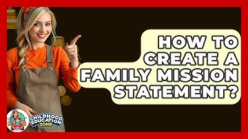 How To Create A Family Mission Statement? - Childhood Education Zone