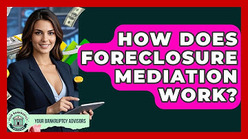 How Does Foreclosure Mediation Work? - Your Bankruptcy Advisors