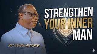 How to Build Unshakable Inner Strength - Rev. Samson Ajetomobi