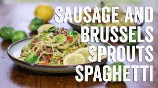 Sausage and Brussels Sprouts Spaghetti Recipe: Bits & Pieces - Season 1, Ep. 4 Pasta With Brussels Sprouts
