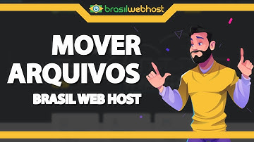 Como Mover Arquivos na Brasil Web Host (Rápido e Fácil) 2022