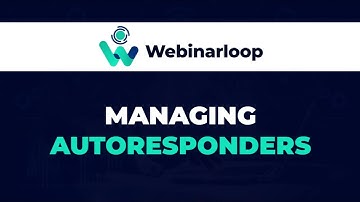 Webinarloop - Managing Autoresponders