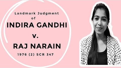 Indira Gandhi Vs. Raj Narain - Case Summary