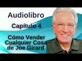 Capítulo 4 Audiolibro &quot;Como Vender Cualquier Cosa&quot; de Joe Girard