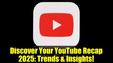 Discover Your YouTube Recap 2025: Trends & Insights!