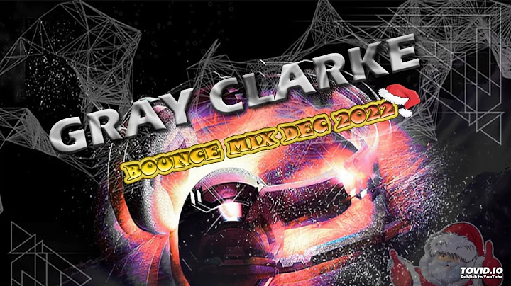 DJ GRAY CLARKE - UK BOUNCE / DONK MIX DEC 2022
