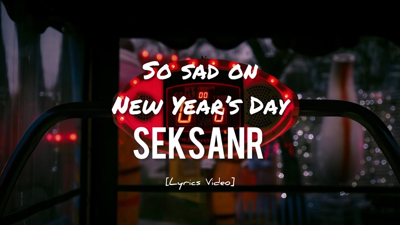 SEKSANR – So sad on New Year’s Day [Lyrics Video] - YouTube
