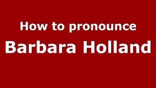 How to pronounce Barbara Holland (American English/US)  - PronounceNames.com