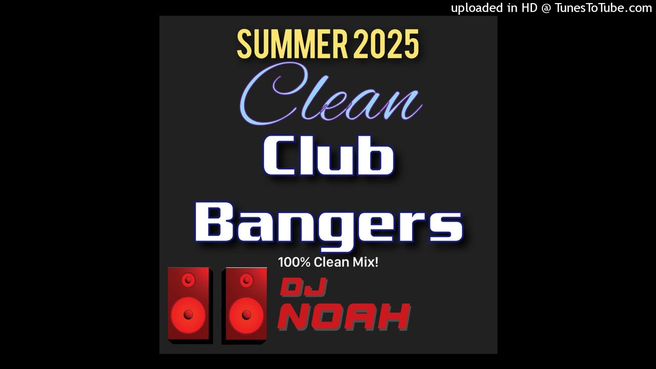 DJ Noah - Summer 25 Club Bangerz (Clean)