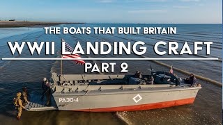 The Boats That Built Britain  WWII Landing Craft  Part 2