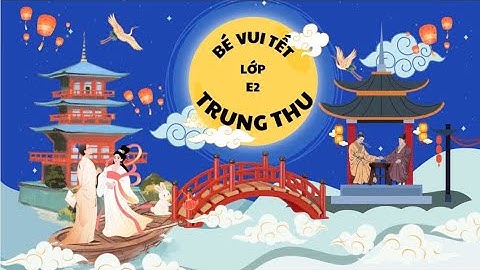 Hoạt động “Bé Vui Tết Trung Thu” của các bé lớp E2 trường Mầm non Chim Non 