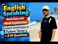 🔥 Present Continuous &amp; Future Tense with Hindi ( हिंदी में सीखो ) | 10 Minutes + 5W Questions