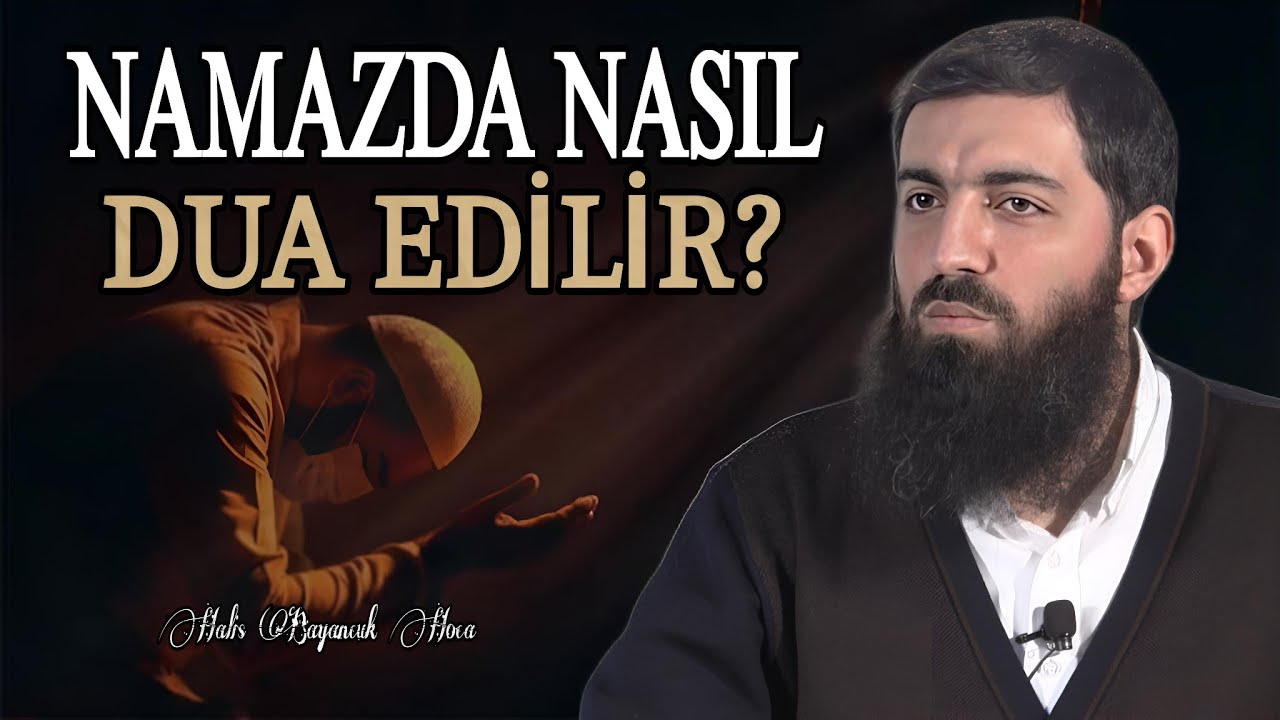 Namazda Dua Edilir mi? | Halis Bayancuk Hoca