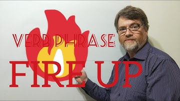 English Tutor Nick P Verb Phrase (164) Fire Up