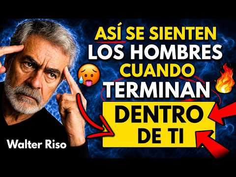 Lo que Pasa por la Mente de un Hombre Después de la Intimidad | Walter Riso