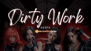 AESPA Dirty Work Lyrics (에스파 Dirty Work 가사) [Han_Rom_Eng] | MV Lyrics