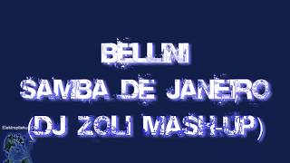 Video thumbnail of "Bellini - Samba De Janeiro (Dj Zoli Mash Up)"