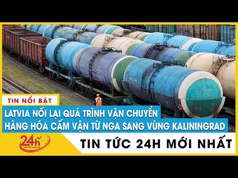 Tin tức 24h mới.Tin trưa 23/7 Lithuania dỡ lệnh phong tỏa Kaliningrad, Nga phản ứng thế nào? | TV24h