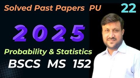 Probability and Statistics | Course Code MS  :  152  |  BSCS