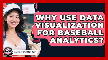 Why Use Data Visualization For Baseball Analytics? - Baseball Statistics Vault