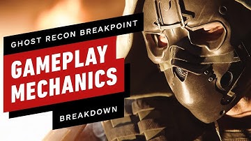 Breaking Down The New Gameplay Mechanics of Ghost Recon Breakpoint
