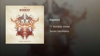 Video thumbnail of "77 Bombay Street - Painted"