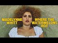 Madelynne whitt  where the watermelons rot original song