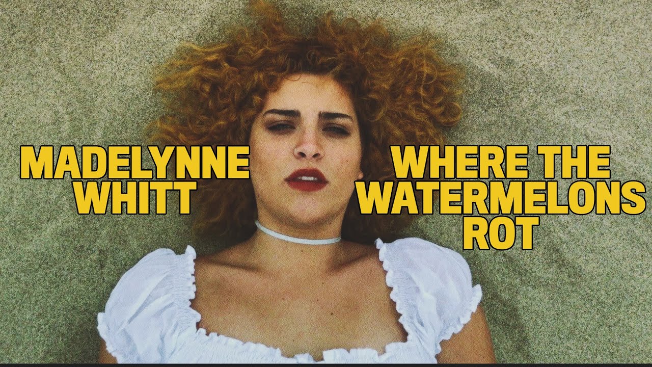 MADELYNNE WHITT  Where The Watermelons Rot original song