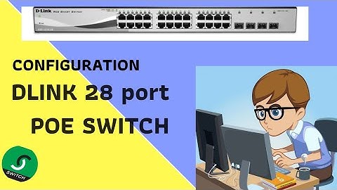 How to Configure Dlink POE SWITCH DGS 1210 28P