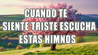 CUANDO TE SIENTE TRISTE ESCUCHA ESTAS HIMNOS  40 HIMNOS ANTIGUOS MEJOR SELECCIONADOS 2024