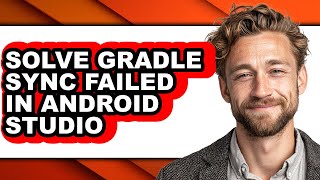 How to Solve Gradle Sync Failed in Android Studio (full Guide)
