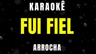 Karaokê de Arrocha - Fui Fiel