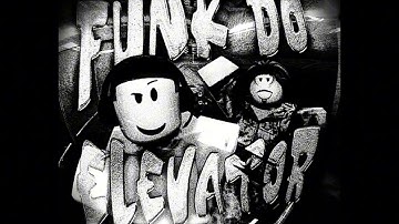 FUNK DO ELEVATOR super slowed 