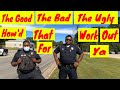 🟡The Good 🟡 The bad and the ugly. 🔴How'd that work out for ya🔴1st amendment audit